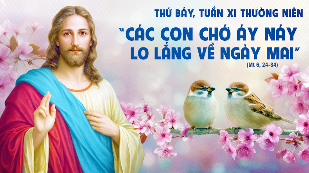 Thứ Bảy Tuần XI – TN : TỪ BỎ LO LẮNG VÀ CHỌN THIÊN CHÚA