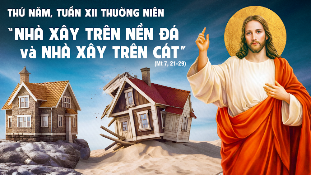 Thứ Năm Tuần XII – TN : CHỌN NỀN TẢNG VỮNG CHẮC CHO ĐỜI SỐNG ĐỨC TIN