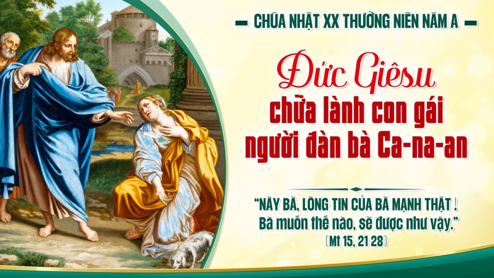 CHÚA NHẬT XX TN : Lòng tin lớn lao và sự im lặng của Thiên Chúa