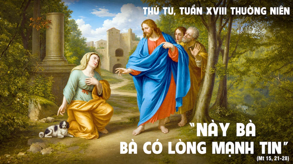 Thứ Tư Tuần XVIII TN : Lòng tin kiên trì và tấm lòng người mẹ trước tình yêu cứu độ
