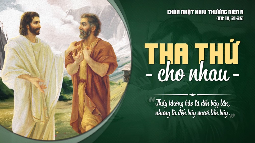 CHÚA NHẬT XXIV TN : Hãy tha thứ để được thứ tha
