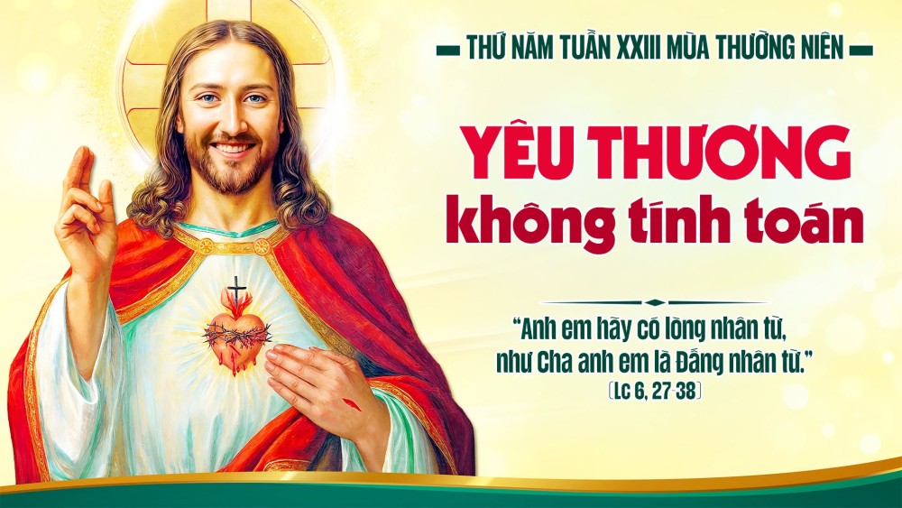Thứ Năm Tuần XXIII  TN : Yêu kẻ thù – đỉnh cao của phẩm giá Kitô hữu