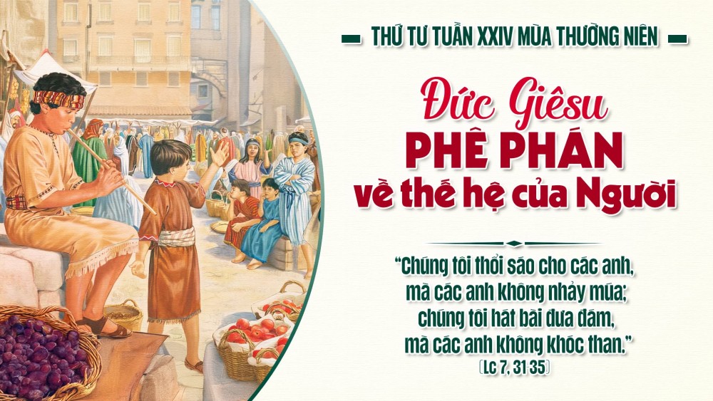 Thứ Tư Tuần XXIV TN : Sự khôn ngoan được biện minh nơi con cái mình
