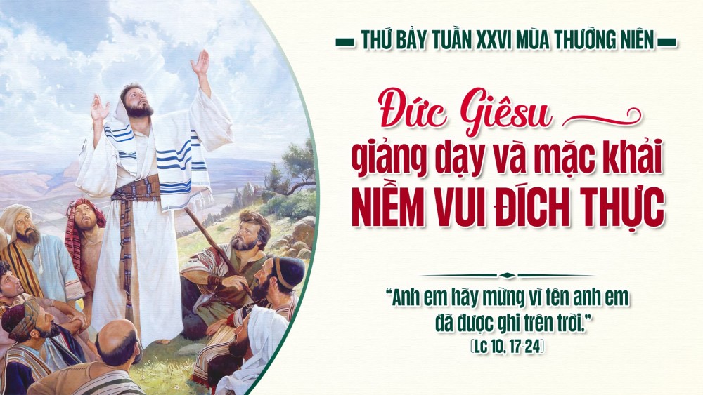 Thứ Bảy Tuần XXVI TN : Niềm vui đích thực vì tên được ghi trên trời